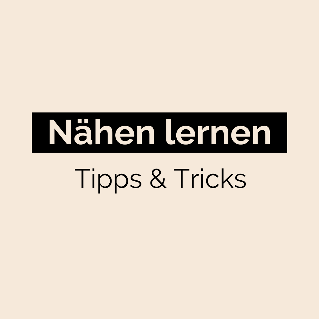 Nähen lernen Tipps & Tricks